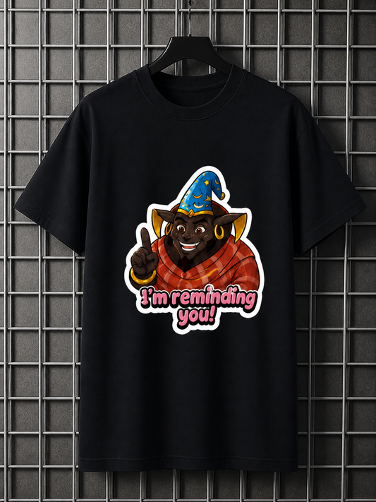 Unisex Funny Teacher Reminder Graphic T-Shirt | I’m Reminding You Cartoon Tee